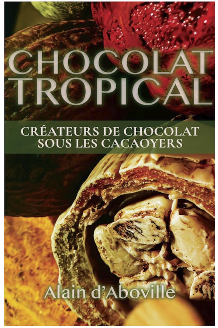 Couverture du livre Chocolat Tropical — Créateurs de chocolat sous les cacaoyers, par Alain d'Aboville